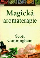 Magická aromaterapie - léčení těla, mysli a ducha