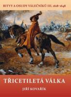 Třicetiletá válka - bitvy a osudy válečníků III. 1618-1648
