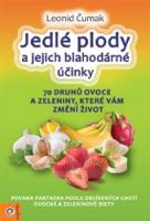 Jedlé plody a jejich blahodárné účinky - magie plodů: 70 druhů ovoce a zeleniny, které vám změní život