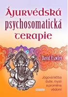 Ájurvédská  psychosomatická  terapie - jógová léčba  duše, mysli  a proměna  vědomí