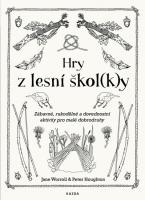 Hry z lesní škol(k)y - zábavné, rukodělné a dovednostní aktivity pro malé dobrodruhy