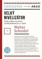 Velký nivelizátor - násilí a dějiny nerovnosti od doby kamenné po 21. století