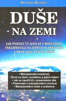 Duše na Zemi - jak poznat ty, kdo se v minulosti inkarnovali na jiných planetách? A proč jsou teď na Zemi?