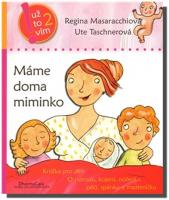 Máme doma miminko knížka pro děti o porodu, kojení, nošení, péči, spánku a mazleníčku  (ve slevě jediný výtisk !)