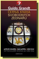 Černá kniha svobodných zednářů politické skandály, tajná politika, státní teror od francouzské revoluce po naše časy