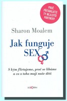 Jak funguje sex s kým flirtujeme, proč se líbáme a co z toho mají naše děti   (ve slevě jediný výtisk !)
