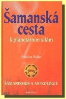Šamanská cesta k planetárním silám šamanismus a astrologie