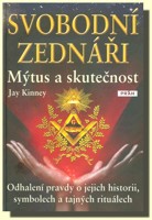 Svobodní zednáři mýtus a skutečnost - odhalení pravdy o symbolech, tajných ritech a historii svobodného zednářství