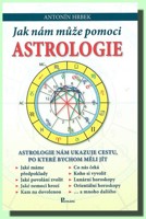 Jak nám může pomoci astrologie - astrologie nám ukazuje cestu, po které bychom měli jít  (ve slevě jediný výtisk !)