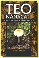 Teonanácatl - posvátná vizionářská houba