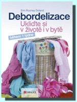 Debordelizace - ukliďte si v životě i v bytě během 1 týdne