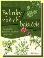 Bylinky našich babiček v zahrádce, kuchyni i kosmetice