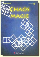 Chaos magie - osvoboďte se od zbytečně poutajících tradic a staňte se skutečným kreativním mágem