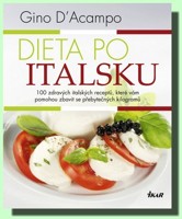 Dieta po italsku 100 zdravých italských receptů, které vám pomohou zbavit se přebytečných kilogramů