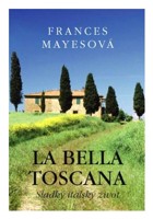 La bella Toscana sladký italský život