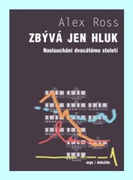 Zbývá jen hluk - naslouchání dvacátému století 