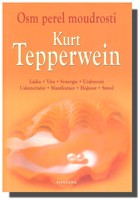 Osm perel moudrosti  - esence životní filosofie Kurta Tepperweina 