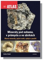 Minerály pod nohama, v průmyslu a ve sbírkách (atlas)