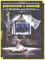 Fantastické a magické z hlediska psychiatrie