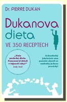 Dukanova dieta ve 350 receptech 