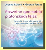 Posvátná geometrie platonských těles - kosmické útvary pěti elementů a jejich praktické použití v životě