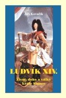 Ludvík XIV. život, doba a války krále Slunce