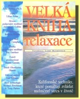 Velká kniha relaxace -  kalifornské techniky, které pomáhají zvládat nadměrný stres v životě 