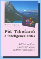 Pět Tibeťanů a inteligence srdcí léčivé smíření s nejvnitřnějším jádrem naší bytosti 