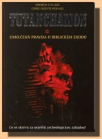 Tutanchamon - zamlčená pravda o biblickém exodu