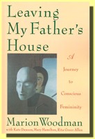 Leaving My Fathers House (Odchod z domu mého otce anglicky) a Journey to Conscious Femininity