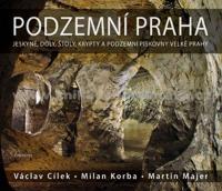 Podzemní Praha (kniha)  jeskyně, doly, štoly, krypty a podzemní pískovny velké Prahy