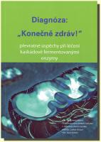 Diagnóza:konečně zdráv převratné úspěchy při léčení kaskádově fermentovanými enzymy