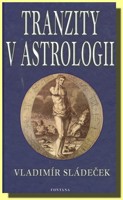 Tranzity v astrologii (skladem je také původní výtisk brož. 1999 vyd.Komers za 199 Kč)  POSLEDNÍ VÝTISK !