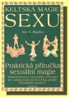Keltská magie sexu - praktická příručka sexuální magie
