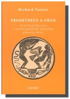 Prométheus a Uran - atrologický esej o archetypickém významu planety Uran