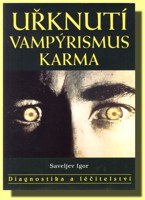 Uřknutí vampýrismus karma diagnostika a léčitelství