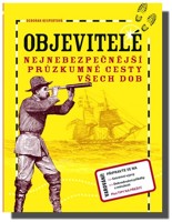 Objevitelé - nejnebezpečnější průzkumné cesty všech dob 