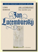 Jan Lucemburský - otec slavného syna