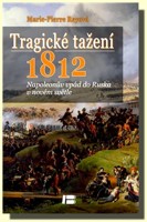 Tragické tažení 1812 - Napoleonův vpád do Ruska v novém světle