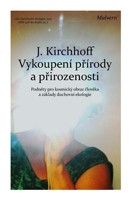 Vykoupení přírody a přirozenosti - podněty pro kosmický obraz člověka a základy duchovní ekologie