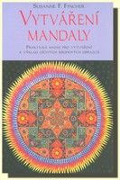 Vytváření mandaly praktická kniha pro vytváření a výklad léčivých kruhových obrazců - mandal