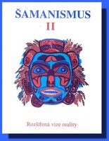 Šamanismus II     rozšířená vize reality