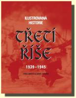 Ilustrovaná historie Třetí říše 1939 - 1945