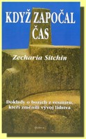 Když započal čas - doklady o bozích z vesmíru, kteří změnili vývoj lidstva