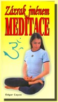 Zázrak jménem meditace (Vědecké léčebné meditace)
