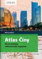 Atlas Číny - Nové podoby velmocenské expanze