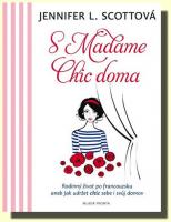 S Madame Chic doma rodinný život pofrancouzsku aneb jak udržet chic sebe i svůj domov