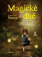 Magické dítě - o  vývojových fázích, důležitosti vazby a volné hry pro rozvoj tvůrčího myšlení