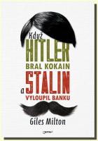 Když Hitler bral kokain a Stalin vyloupil banku