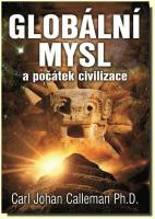 Globální mysl a počátek civilizace nový pohled na původ lidstva ve světle mayského kalendáře